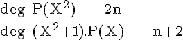 \Large \rm deg P(X^2) = 2n\\deg (X^2+1).P(X) = n+2